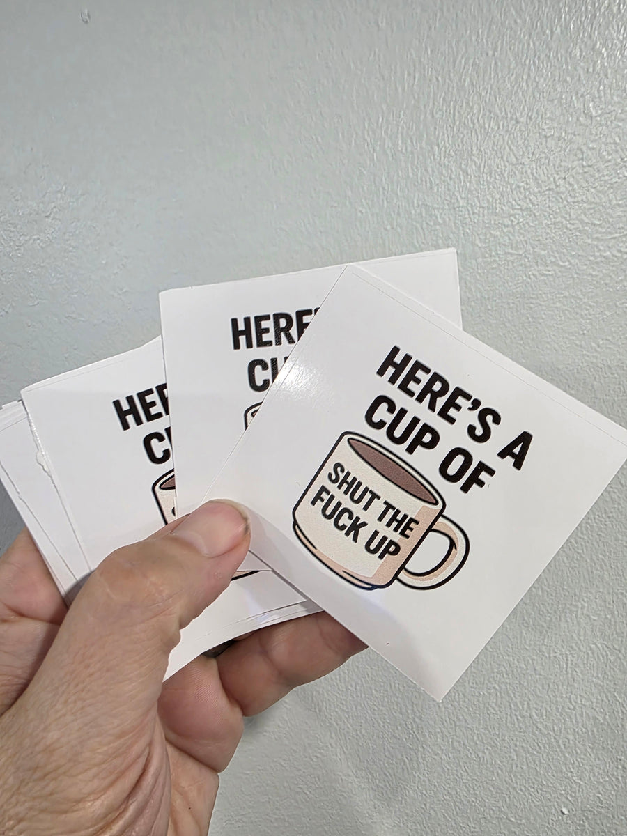 Here's a Cup of STFU Vinyl Sticker